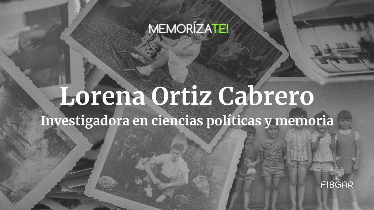 Lorena Ortiz Cabrero - Investigadora en ciencias políticas y memoria