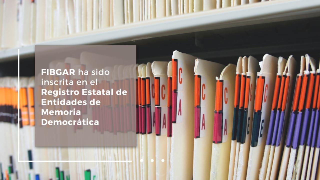 FIBGAR ha sido inscrita en el Registro de Entidades de Memoria Democrática